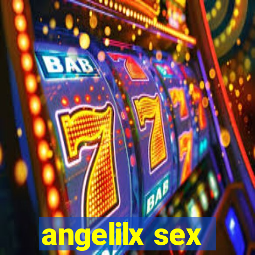 angelilx sex